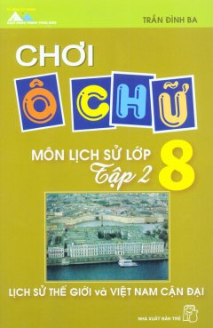 Chơi Ô Chữ Môn Lịch Sử Lớp 8 (Tập 2)