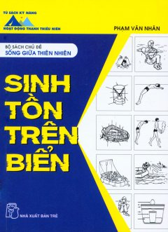 Tủ Sách Kỹ Năng Hoạt Động Thanh Thiếu Niên – Bộ Sách Chủ Đề Sống Giữa Thiên Nhiên – Sinh Tồn Trên Biển