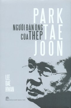 Park Tae Joon – Người Đàn Ông Của Thép (Bìa Mềm)