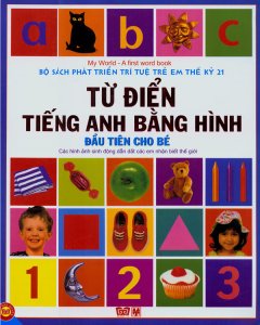 Bộ Sách Phát Triển Trí Tuệ Trẻ Em Thế Kỷ 21 – Từ Điển Tiếng Anh Bằng Hình Đầu Tiên Cho Bé (Bìa Mềm)
