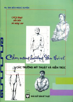 Mỹ Thuật Căn Bản Và Nâng Cao – Cẩm Nang Hướng Dẫn Thi Vẽ Các Trường Mỹ Thuật Và Kiến Trúc