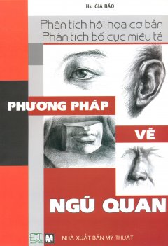 Phân Tích Hội Họa Cơ Bản – Phân Tích Bố Cục Miêu Tả – Phương Pháp Vẽ Ngũ Quan