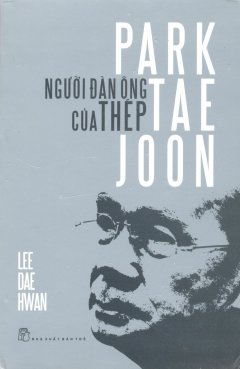 Park Tae Joon – Người Đàn Ông Của Thép (Bìa cứng)