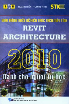 Giáo Trình Thiết Kế Kiến Trúc Trên Máy Tính Revit Architecture 2010 Dành Cho Người Tự Học