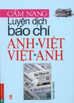 Cẩm Nang Luyện Dịch Báo Chí Anh Việt – Việt Anh