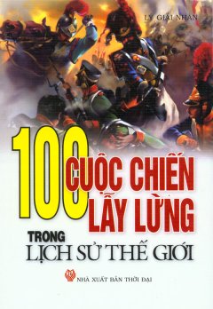 100 Cuộc Chiến Lẫy Lừng Trong Lịch Sử Thế Giới