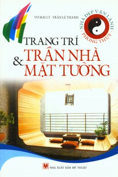 Nhà Đẹp Vận Lành – Phong Thủy – Trang Trí Trần Nhà Và Mặt Tường