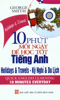 10 Phút Mỗi Ngày Để Học Tốt Tiếng Anh – Kỳ Nghỉ Và Du Lịch (Dùng Kèm 1 CD)