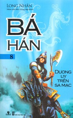 Bá Hán – Tập 8: Dương Uy Trên Sa Mạc