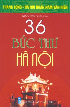 Bộ Sách Kỷ Niệm Ngàn Năm Thăng Long – Hà Nội – 36 Bức Thư Hà Nội