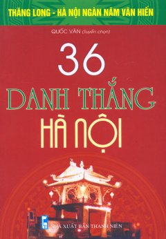 Bộ Sách Kỷ Niệm Ngàn Năm Thăng Long – Hà Nội – 36 Danh Thắng Hà Nội