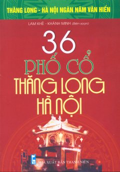 Bộ Sách Kỷ Niệm Ngàn Năm Thăng Long – Hà Nội – 36 Phố Cổ Thăng Long – Hà Nội