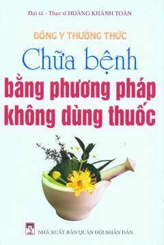 Đông Y Thường Thức – Chữa Bệnh Bằng Phương Pháp Không Dùng Thuốc