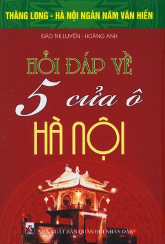 Bộ Sách Kỷ Niệm Ngàn Năm Thăng Long – Hà Nội – Hỏi Đáp Về 5 Cửa Ô Hà Nội