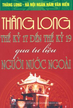 Bộ Sách Kỷ Niệm Ngàn Năm Thăng Long – Hà Nội – Thăng Long Thế Kỷ 17 Đến Thế Kỷ 19 Qua Tư Liệu Người Nước Ngoài