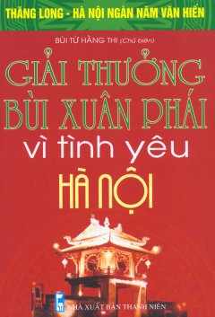 Bộ Sách Kỷ Niệm Ngàn Năm Thăng Long – Hà Nội – Giải Thưởng "Bùi Xuân Phái – Vì Tình Yêu Hà Nội"