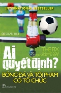 Ai Quyết Định ? – Bóng Đá Và Tội Phạm Có Tổ Chức