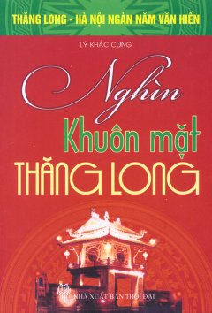 Bộ Sách Kỷ Niệm Ngàn Năm Thăng Long – Hà Nội – Nghìn Khuôn Mặt Thăng Long