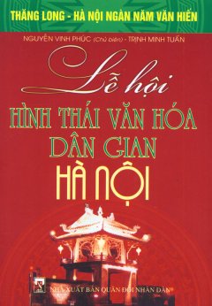 Bộ Sách Kỷ Niệm Ngàn Năm Thăng Long – Hà Nội – Lễ Hội Hình Thái Văn Hóa Dân Gian Hà Nội