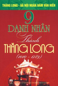 Bộ Sách Kỷ Niệm Ngàn Năm Thăng Long – Hà Nội – 9 Danh Nhân Thành Thăng Long (1010 – 1789)