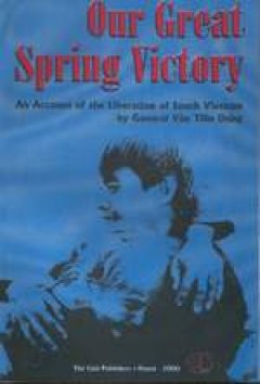 Out Great Spring Victory- An account of the Liberation of south Vietnam by genaral Van Tien Dung