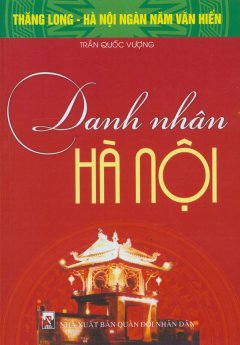 Bộ Sách Kỷ Niệm Ngàn Năm Thăng Long – Hà Nội – Danh Nhân Hà Nội