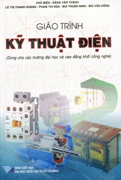 Giáo Trình Kỹ Thuật Điện (Dùng Cho Các Trường Đại Học Và Cao Đẳng Khối Công Nghệ)