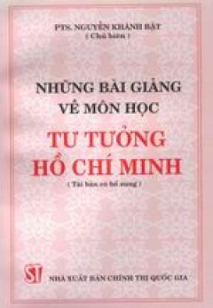 Những bài giảng về môn học Tư tưởng Hồ Chí Minh