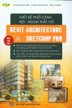 Thiết Kế Phối Cảnh Nội – Ngoại Thất Với Revit Architecture & Sketchup Pro