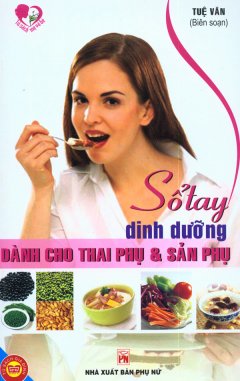 Sổ Tay Dinh Dưỡng Dành Cho Thai Phụ Và Sản Phụ