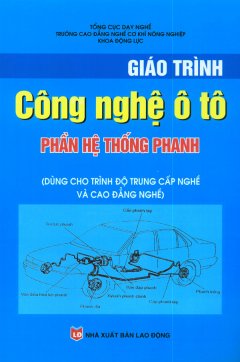 Giáo Trình Công Nghệ Ô Tô – Phần Hệ Thống Phanh (Dùng Cho Trình Độ Trung Cấp Nghề Và Cao Đẳng Nghề)