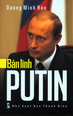 Bản Lĩnh Putin – Tái bản 06/10/2010