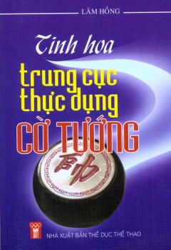 Tinh Hoa Trung Cục Thực Dụng Cờ Tướng