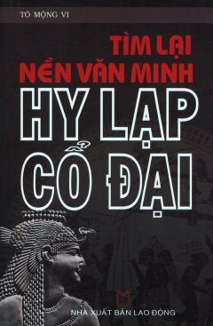 Tìm Lại Nền Văn Minh Hy Lạp Cổ Đại