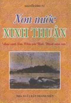 Non Nước Ninh Thuận -Loại Sách Sưu khảo Các Tỉnh, Thành Năm Xưa