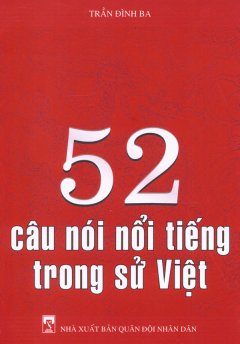 52 Câu Nói Nổi Tiếng Trong Sử Việt