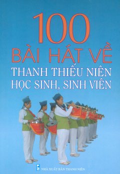 100 Bài Hát Về Thanh Thiếu Niên Học Sinh, Sinh Viên