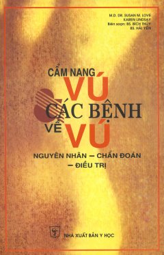 Cẩm Nang Vú, Các Bệnh Về Vú, Nguyên Nhân – Chẩn Đoán – Điều Trị