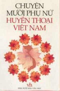Chuyện mười phụ nữ huyền thoại Việt Nam – Tái bản 2004