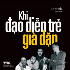 Khi Đạo Diễn Trẻ Già Dặn