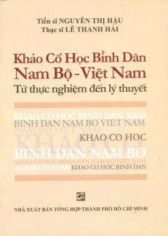 Khảo Cổ Học Bình Dân Nam Bộ – Việt Nam – Từ Thực Nghiệm Đến Lý Thuyết