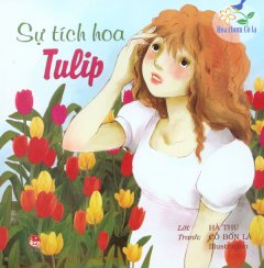 Hoa Thơm Cỏ Lạ – Sự Tích Hoa Tulip