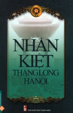 Ngàn Năm Thăng Long – Hà Nội – Nhân Kiệt Thăng Long Hà Nội