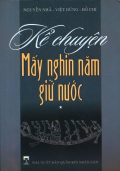 Kể Chuyện Mấy Nghìn Năm Giữ Nước – Tập 1