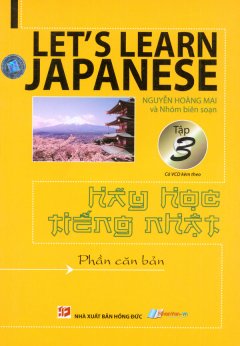 Hãy Học Tiếng Nhật (Tập 3) (Kèm 1 Đĩa VCD)