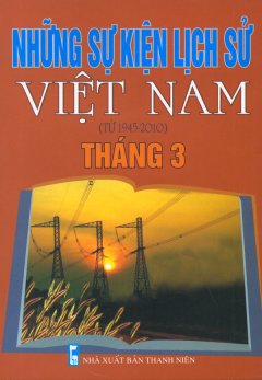 Những Sự Kiện Lịch Sử Việt Nam (Từ 1945 – 2010) – Tháng 3