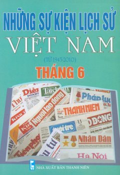 Những Sự Kiện Lịch Sử Việt Nam (Từ 1945 – 2010) – Tháng 6