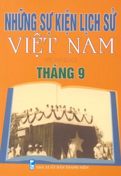 Những Sự Kiện Lịch Sử Việt Nam (Từ 1945 – 2010) – Tháng 9