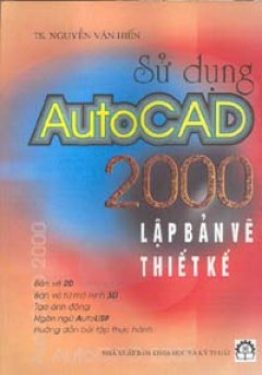 Sử dụng AutoCAD 2000 lập bản vẽ thiết kế