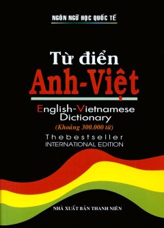 Từ Điển Anh – Việt (Khoảng 300.000 Từ)
